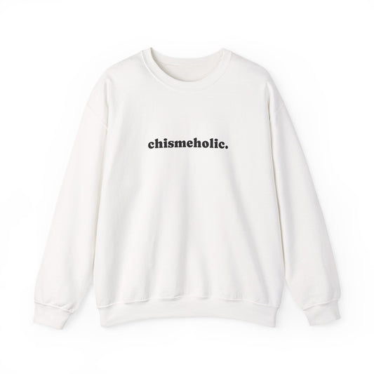 Chismeholic Unisex Crewneck Sweatshirt, Cozy Fashion, Gift for Friends, Casual Wear, Perfect for Chisme Lovers