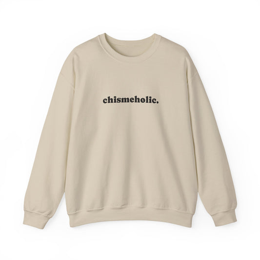 Chismeholic Unisex Crewneck Sweatshirt, Cozy Fashion, Gift for Friends, Casual Wear, Perfect for Chisme Lovers